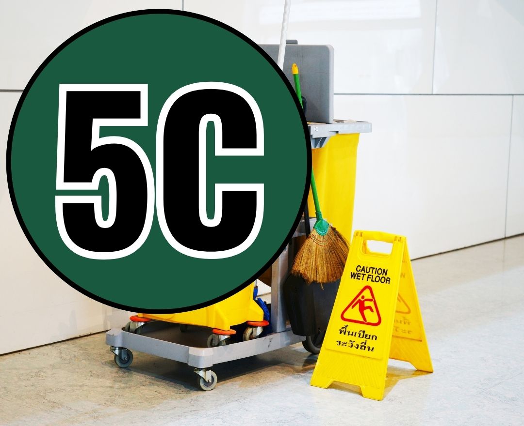 What are the 5 C's of cleaning?