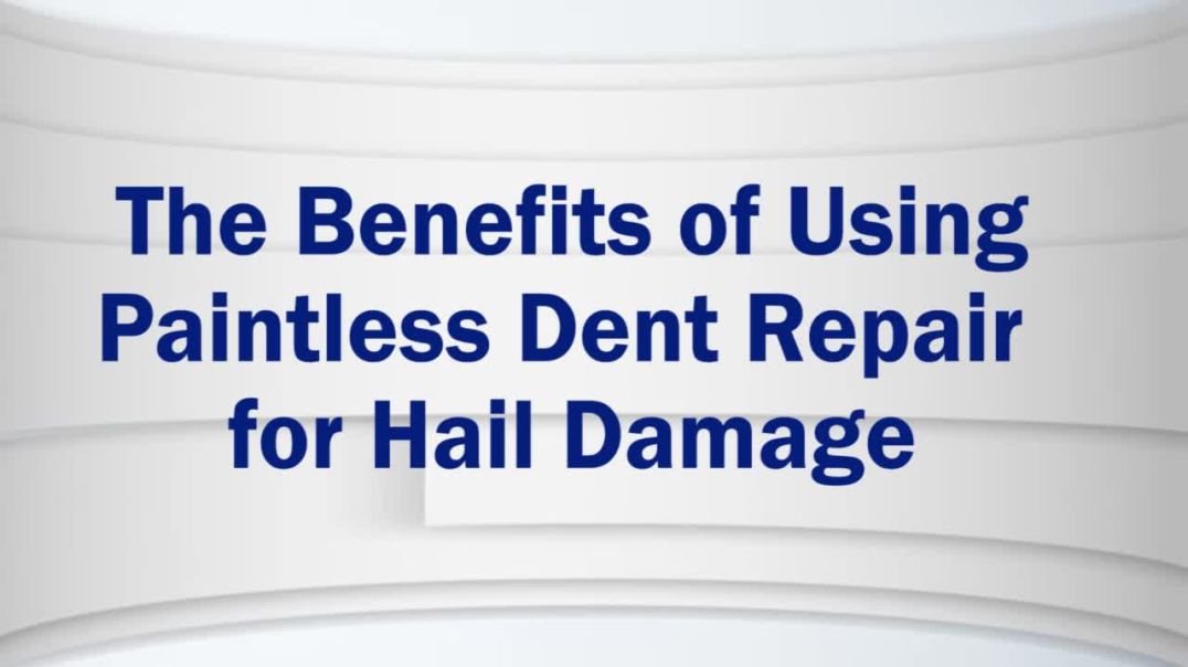 The Benefits of Using Paintless Dent Repair  for Hail Damage