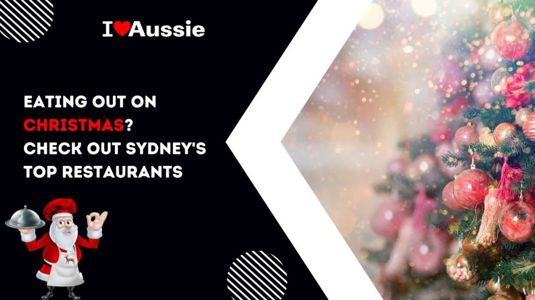 Eating out on Christmas? Check out Sydney's Top Restaurants | I Luv Aussie