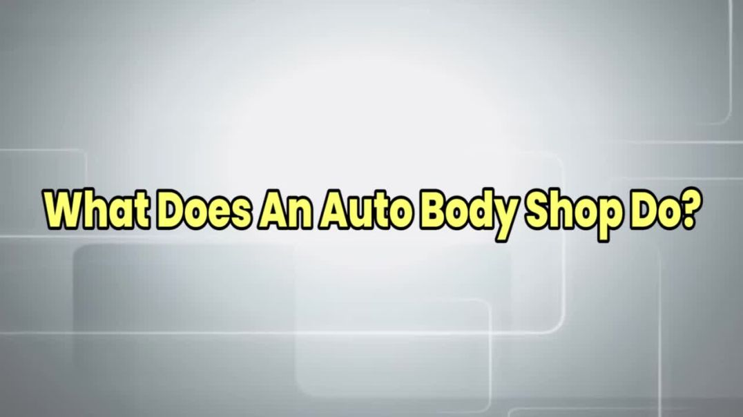What Does An Auto Body Shop Do?