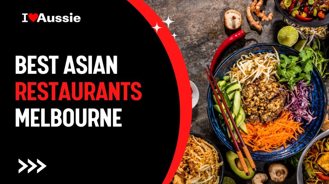 ⁣Best Asian Restaurants Melbourne | I Love Aussie