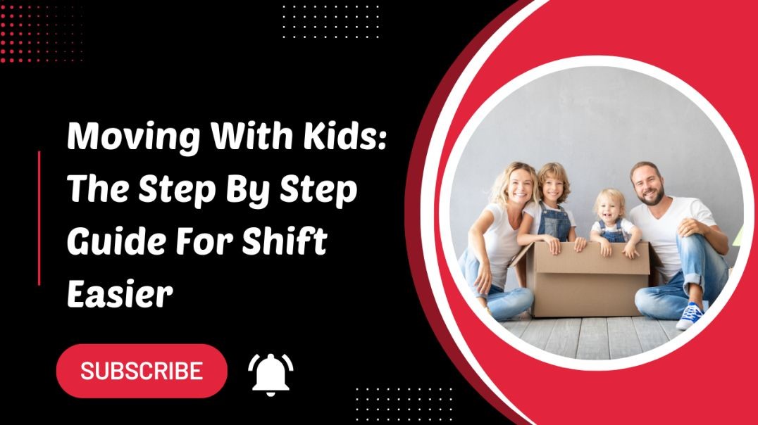 ⁣Moving With Kids The Step By Step Guide For Shift Easier | Harry The Mover