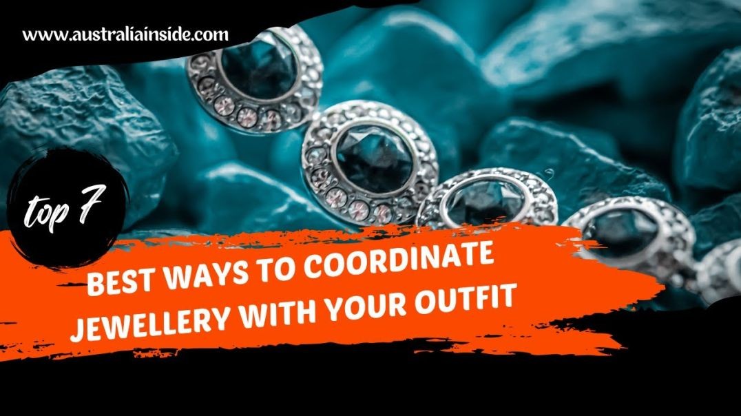 Best Ways to Coordinate Jewellery with Your Outfit | Australia Inside