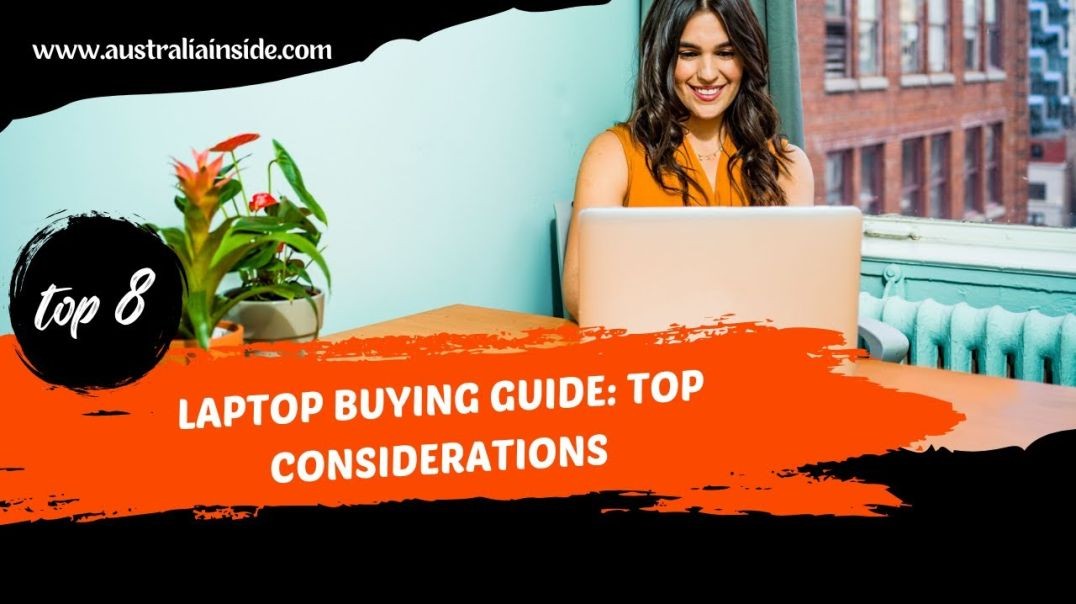 Laptop Buying Guide Top Considerations | Australia Inside