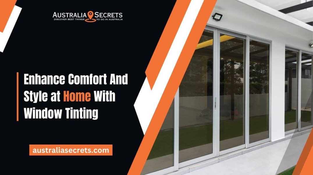 ⁣Window Tinting Enhancing Comfort, Style, and Energy Efficiency in Your Home  | Australia Secrets