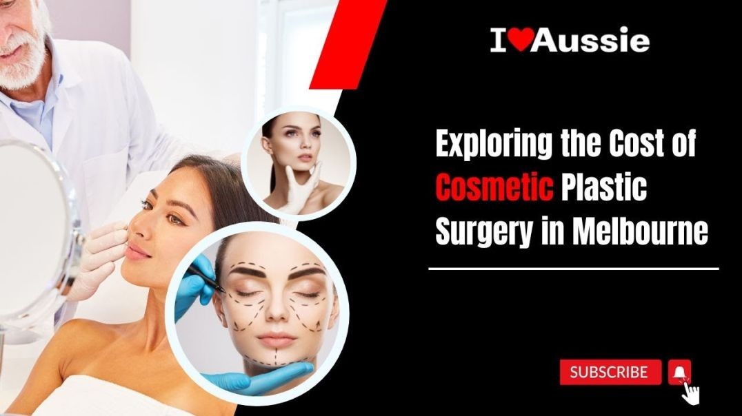 Exploring the Cost of Cosmetic Plastic Surgery in Melbourne _ I Love Aussie