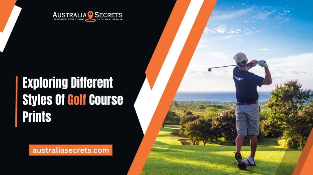 ⁣Exploring Different Styles Of Golf Course Prints  | Australia Secrets
