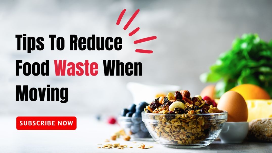 ⁣Tips To Reduce Food Waste When Moving | Harry The Mover