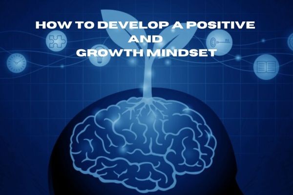 How to Develop a Positive and Growth Mindset