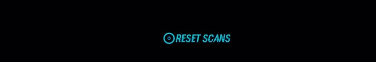 RESET SCANS