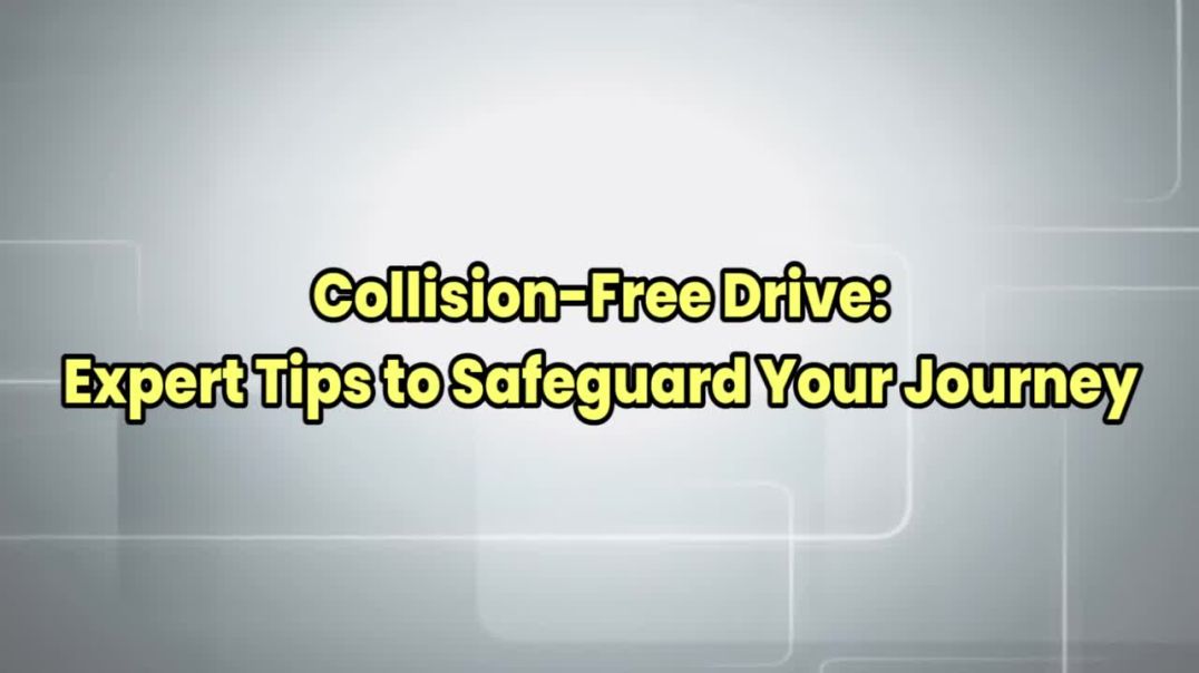⁣Collision-Free Drive Expert Tips to Safeguard Your Journey