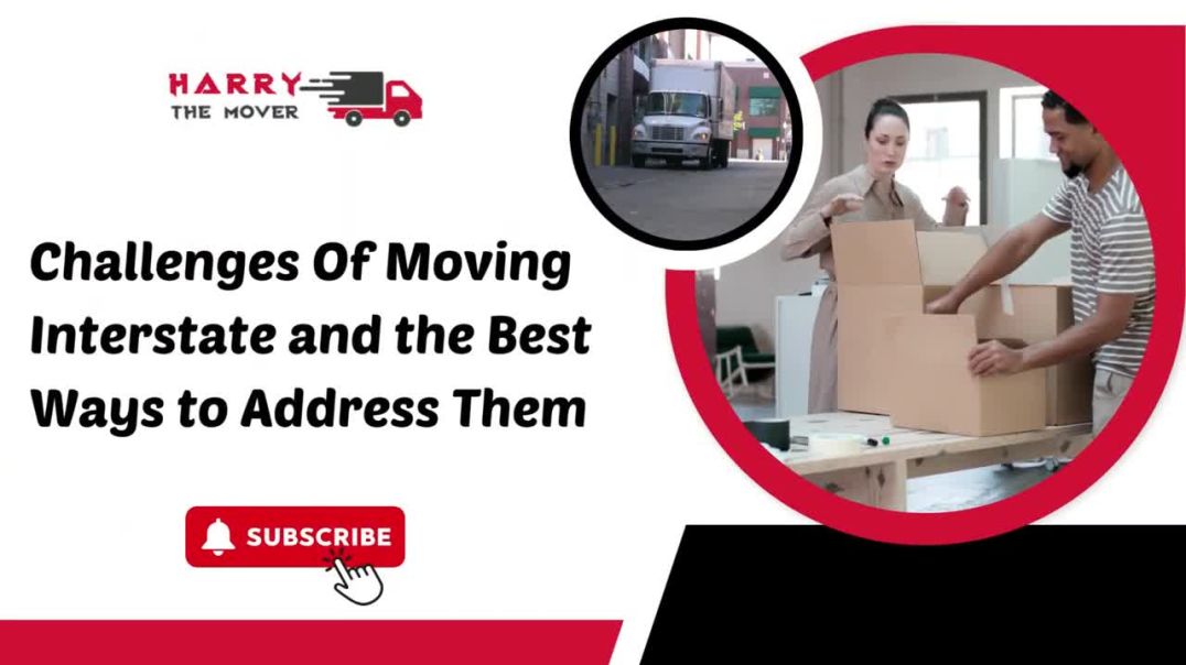 ⁣Challenges Of Moving Interstate and the Best Ways to Address Them | Harry The Mover
