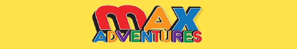 MAX ADVENTURES