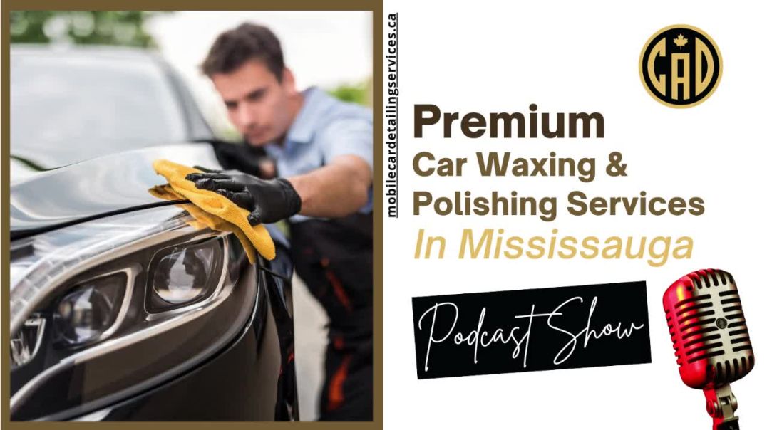 Premium Car Waxing & Polishing Services In Mississauga| Professional Car Waxing & Polishing