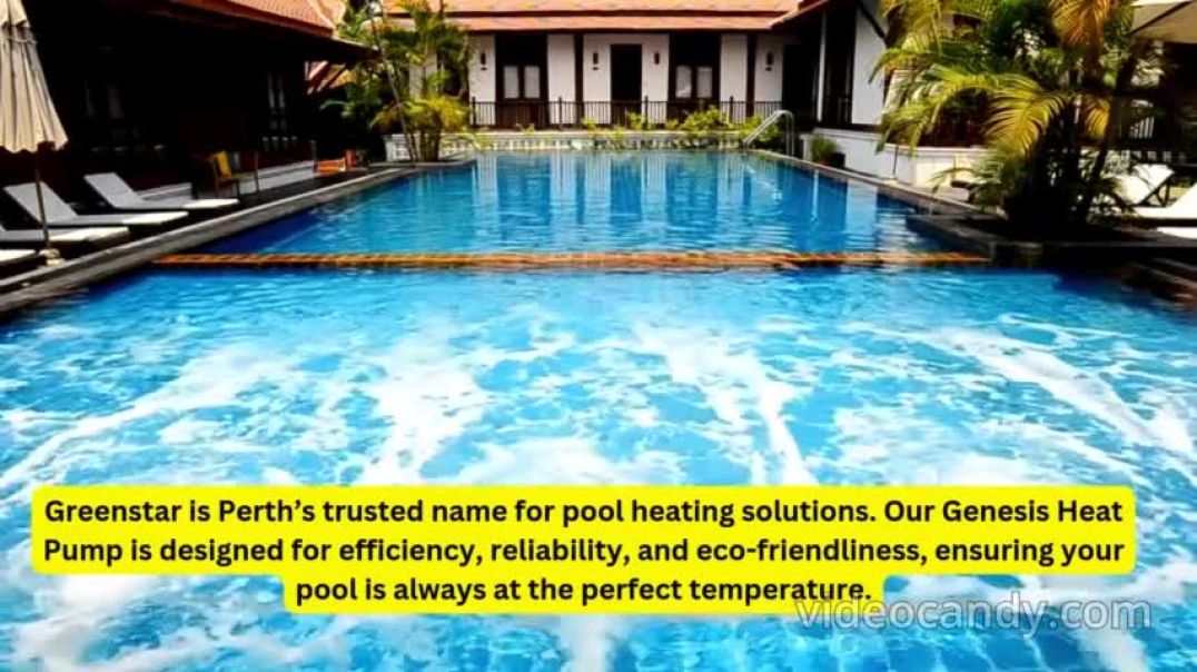 ⁣Why Choose Greenstar for Pool Heat Pumps in Perth_resized