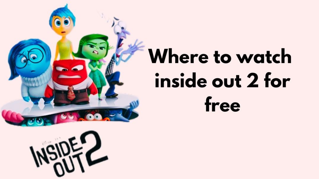 Where to Watch Inside Out 2 for Free | Inside Out 2 Movie Full Guide