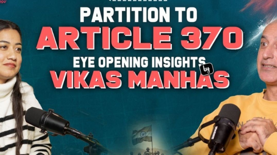 Unveiling 1947 Partition Secrets: Vikas Manhas Discusses Article 370