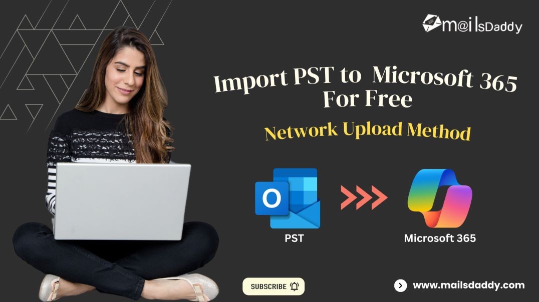 PST to Microsoft 365 Migration for Free Using Network Upload Method