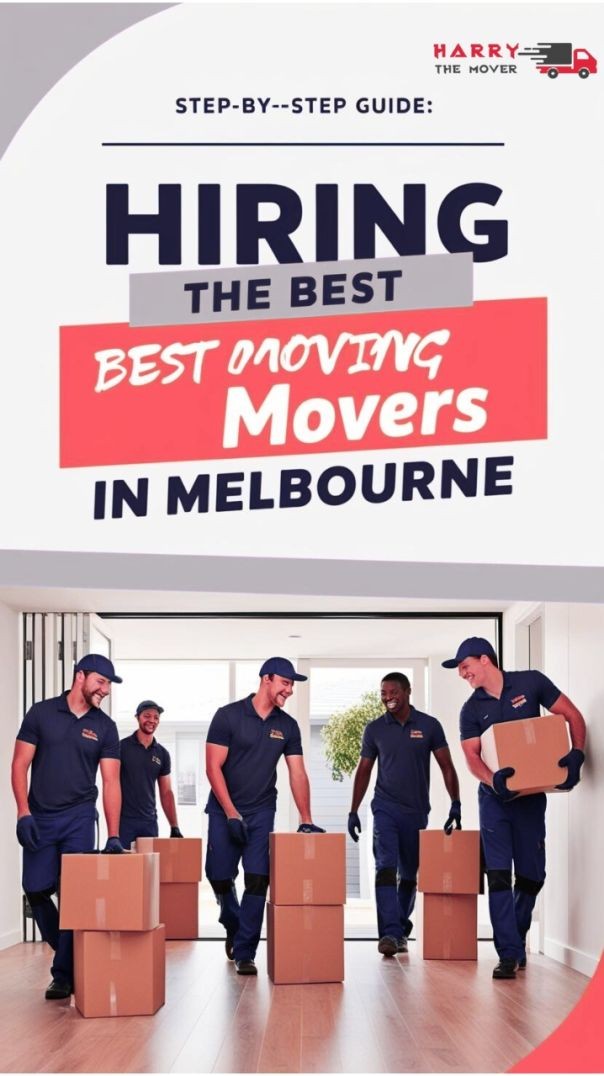 Step-by-Step Guide to Hiring the Best House Moving Company in Melbourne