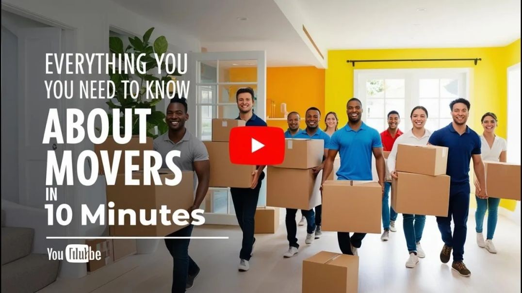Everything You Need to Know About Movers in 10 Minutes