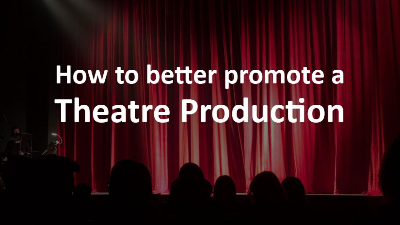 Video Strategies for Promoting Theatre Productions Across New Zealand