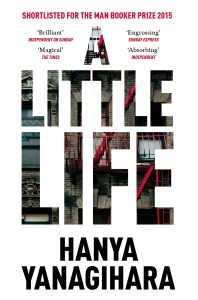 A Little Life by Tanya Yanagihara