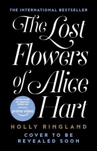 The Lost Flowers of Alice Hart by Holly Ringland