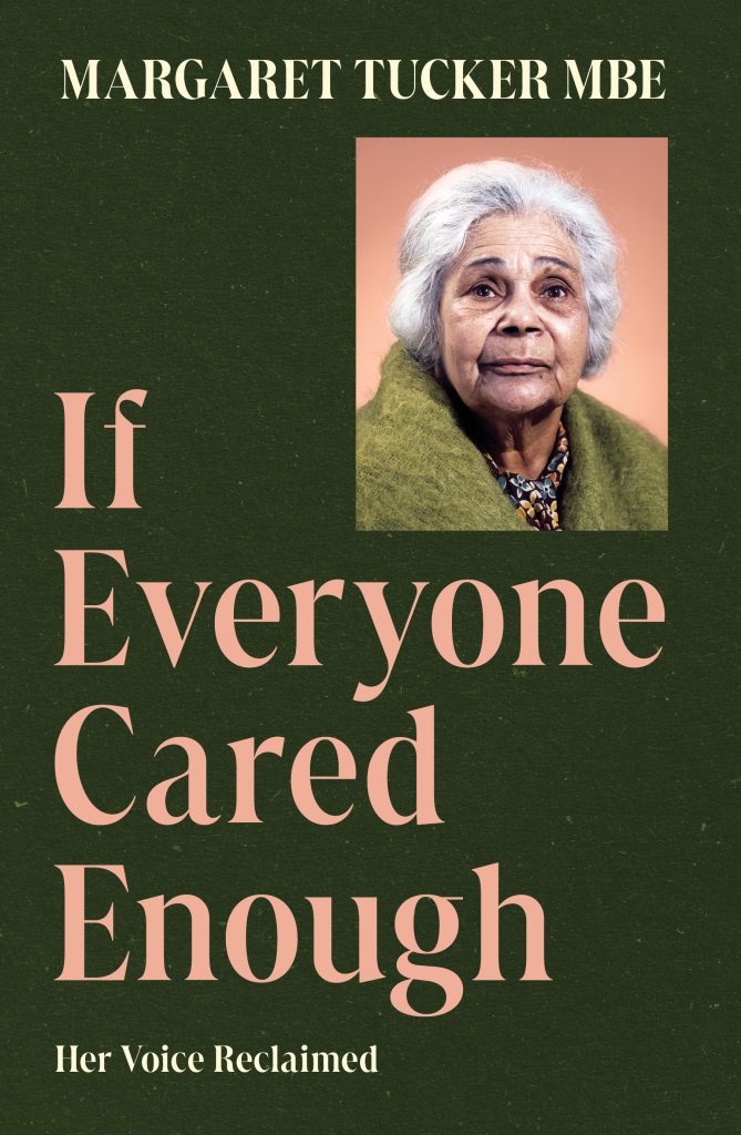 If Everyone Cared Enough: her Voice Reclaimed by Margaret Tucker MBE